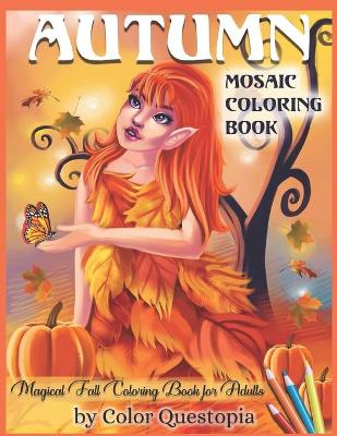 Book cover for Autumn Mosaic Coloring Book - Magical Fall Coloring Book For Adults