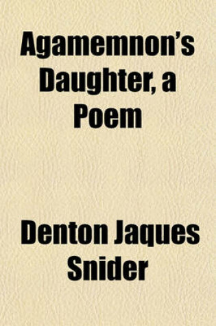 Cover of Agamemnon's Daughter, a Poem