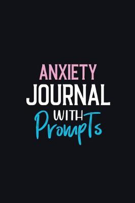 Book cover for Anxiety Journal With Prompts