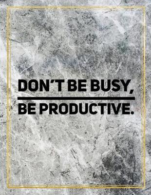 Book cover for Don't be busy, be productive.