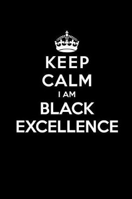 Book cover for Keep Calm I Am Black Excellenece