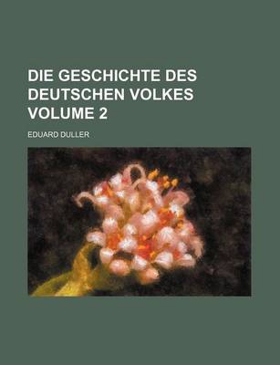 Book cover for Die Geschichte Des Deutschen Volkes Volume 2