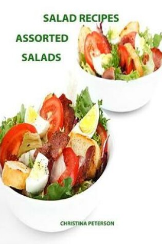 Cover of Salad Recipes, Assorted Salads