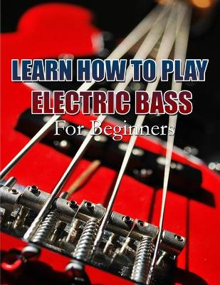 Book cover for Learn How to Play Electric Bass