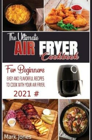 Cover of The Ultimate Air Fryer Cookbook for Beginners 2021