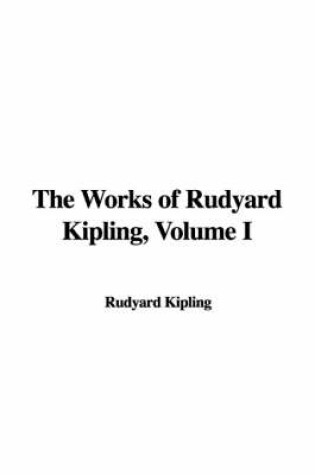 Cover of The Works of Rudyard Kipling, Volume I