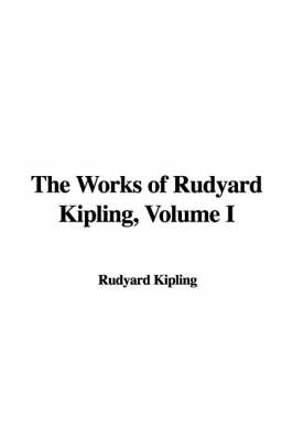 Book cover for The Works of Rudyard Kipling, Volume I