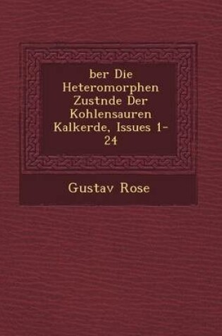 Cover of Ber Die Heteromorphen Zust Nde Der Kohlensauren Kalkerde, Issues 1-24