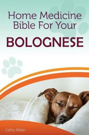 Cover of Home Medicine Bible for Your Bolognese