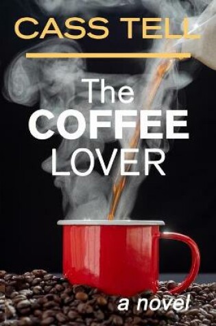 Cover of The Coffee Lover - a novel