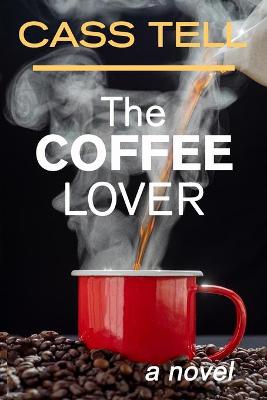 Book cover for The Coffee Lover - a novel