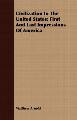 Book cover for Civilization In The United States; First And Last Impressions Of America