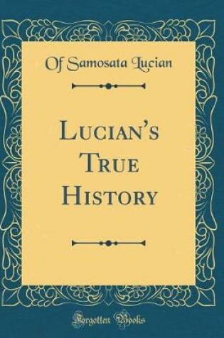 Cover of Lucian's True History (Classic Reprint)