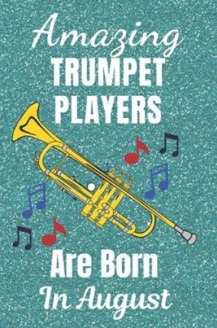 Cover of Amazing Trumpet Players Are Born In August