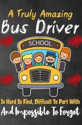 Cover of A Truly Amazing Bus Driver school Is Hard To Find, Difficult To Part With And Impossible To Forget