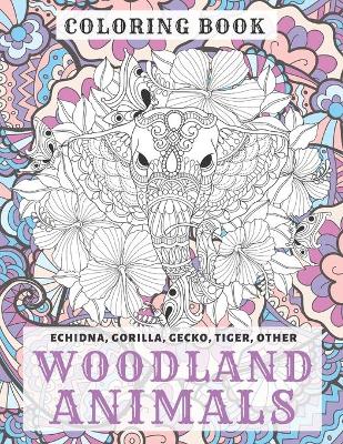 Cover of Woodland Animals - Coloring Book - Echidna, Gorilla, Gecko, Tiger, other