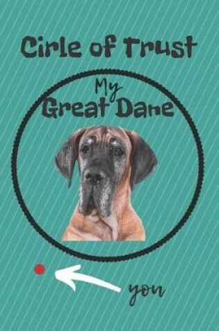 Cover of Circle of Trust My Great Dane Blank Lined Notebook Journal