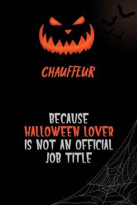 Book cover for Chauffeur Because Halloween Lover Is Not An Official Job Title