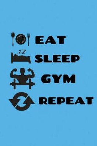 Cover of Eat sleep gym repeat