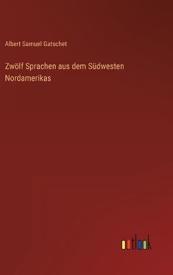 Book cover for Zwölf Sprachen aus dem Südwesten Nordamerikas