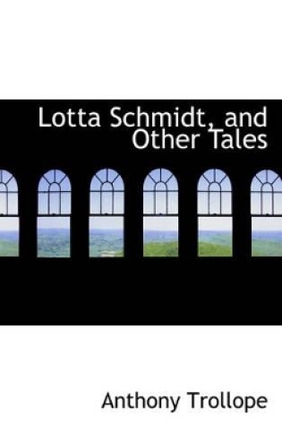 Cover of Lotta Schmidt, and Other Tales