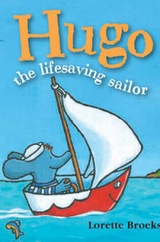 Cover of Hugo the Lifesaving Sailor