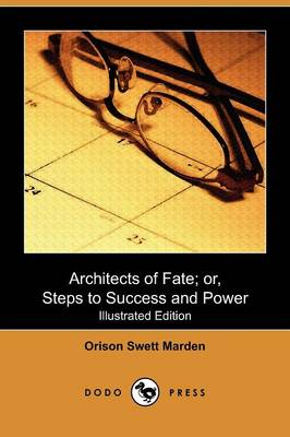 Book cover for Architects of Fate; Or, Steps to Success and Power (Illustrated Edition) (Dodo Press)