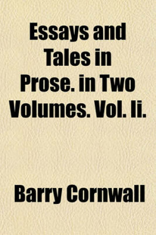 Cover of Essays and Tales in Prose. in Two Volumes. Vol. II.