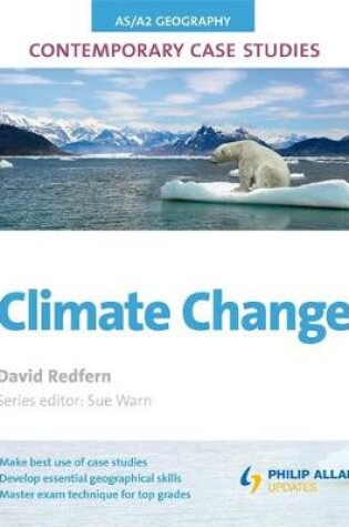 Cover of AS/A2 Geography Contemporary Case Studies: Climate Change