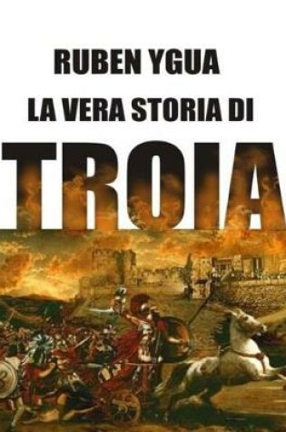 Cover of La Vera Storia Di Troia