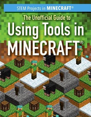 Cover of The Unofficial Guide to Using Tools in Minecraft(r)