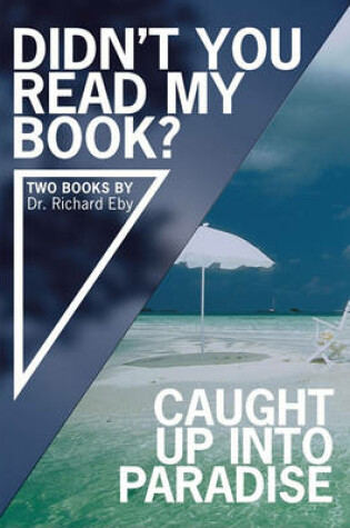 Cover of Didn't You Read My Book? and Caught Up Into Paradise