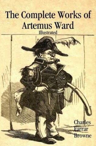 Cover of The Complete Works of Artemus Ward: Illustrated