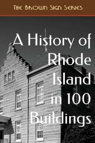 Cover of A History of Rhode Island in 100 Buildings