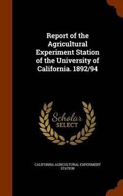 Book cover for Report of the Agricultural Experiment Station of the University of California. 1892/94