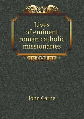 Book cover for Lives of eminent roman catholic missionaries