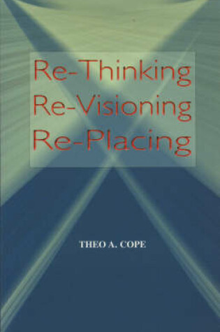 Cover of RE-Thinking, RE-Visioning, RE-Placing