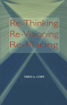 Book cover for RE-Thinking, RE-Visioning, RE-Placing