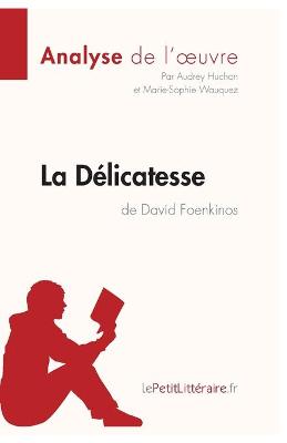Book cover for La D�licatesse de David Foenkinos (Analyse de l'oeuvre)