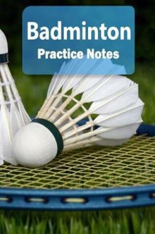 Cover of Badminton Practice Notes