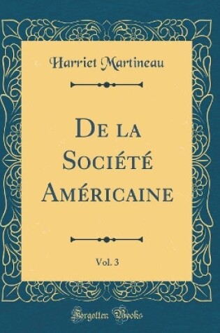 Cover of De la Société Américaine, Vol. 3 (Classic Reprint)