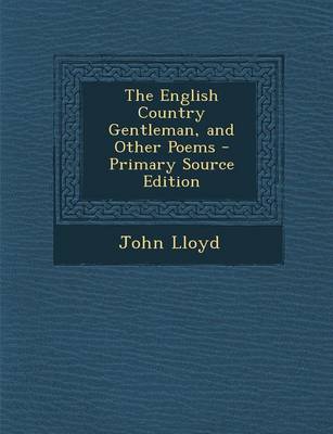 Book cover for The English Country Gentleman, and Other Poems - Primary Source Edition