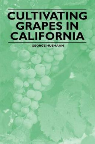 Cover of Cultivating Grapes in California