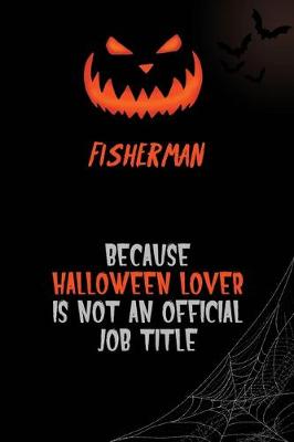 Book cover for Fisherman Because Halloween Lover Is Not An Official Job Title