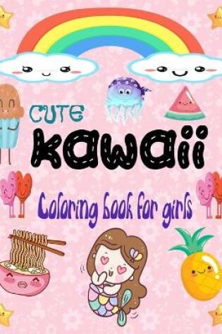 Cover of Cute Kawaii coloring book for girls