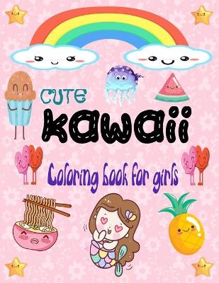 Cover of Cute Kawaii coloring book for girls