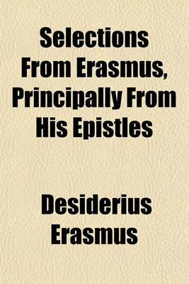 Book cover for Selections from Erasmus, Principally from His Epistles