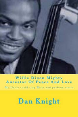 Book cover for Willie Dixon Mighty Ancestor Of Peace And Love