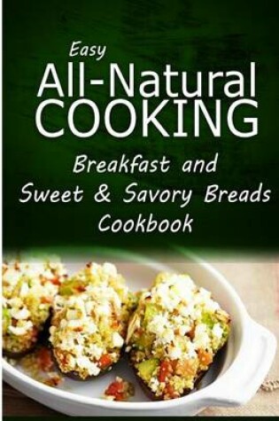 Cover of Easy All-Natural Cooking - Breakfast and Sweet & Savory Breads