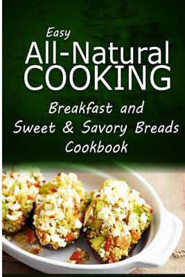 Book cover for Easy All-Natural Cooking - Breakfast and Sweet & Savory Breads